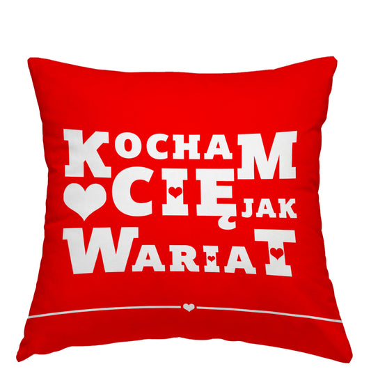 Poduszka prezent na walentynki Kocham Cię jak wariat
